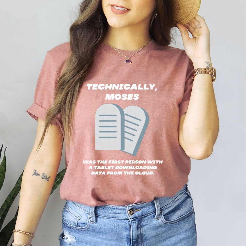 Technically Moses Was The First Person With A Tablet Christian T-Shirt