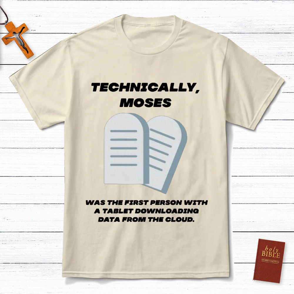 Technically Moses Was The First Person With A Tablet Christian T-Shirt