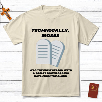 Technically Moses Was The First Person With A Tablet Christian T-Shirt