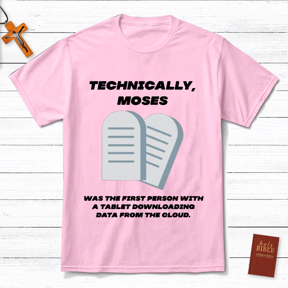 Technically Moses Was The First Person With A Tablet Christian T-Shirt
