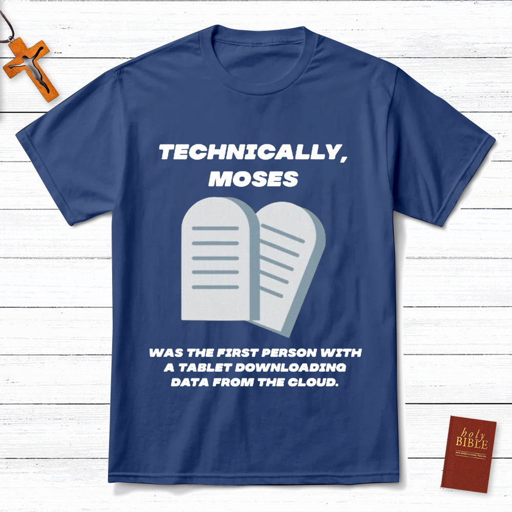 Technically Moses Was The First Person With A Tablet Christian T-Shirt