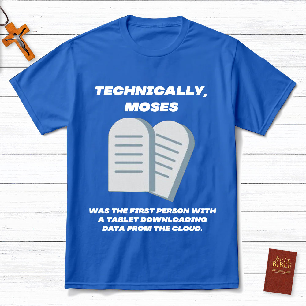 Technically Moses Was The First Person With A Tablet Christian T-Shirt