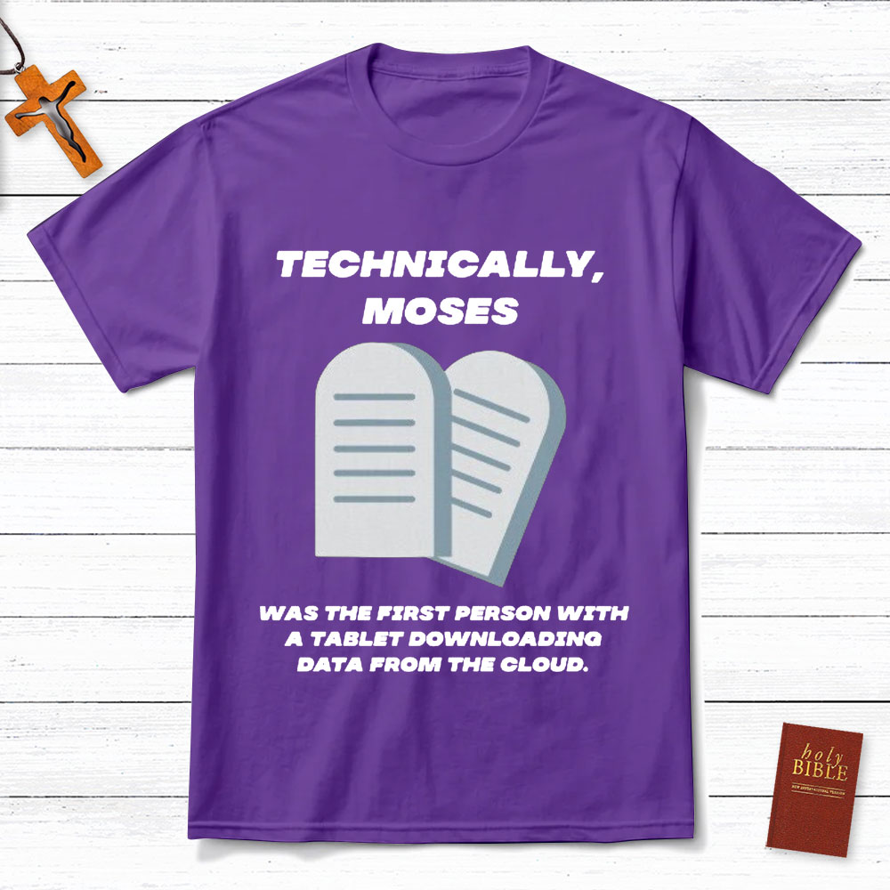 Technically Moses Was The First Person With A Tablet Christian T-Shirt