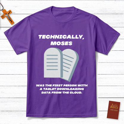Technically Moses Was The First Person With A Tablet Christian T-Shirt
