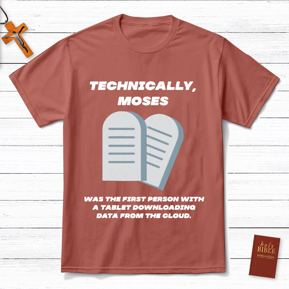Technically Moses Was The First Person With A Tablet Christian T-Shirt