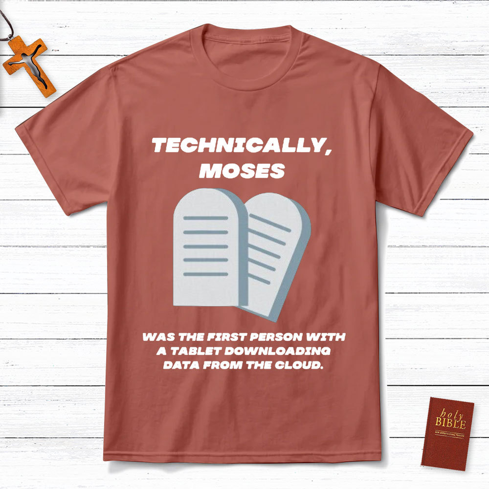 Technically Moses Was The First Person With A Tablet Christian T-Shirt