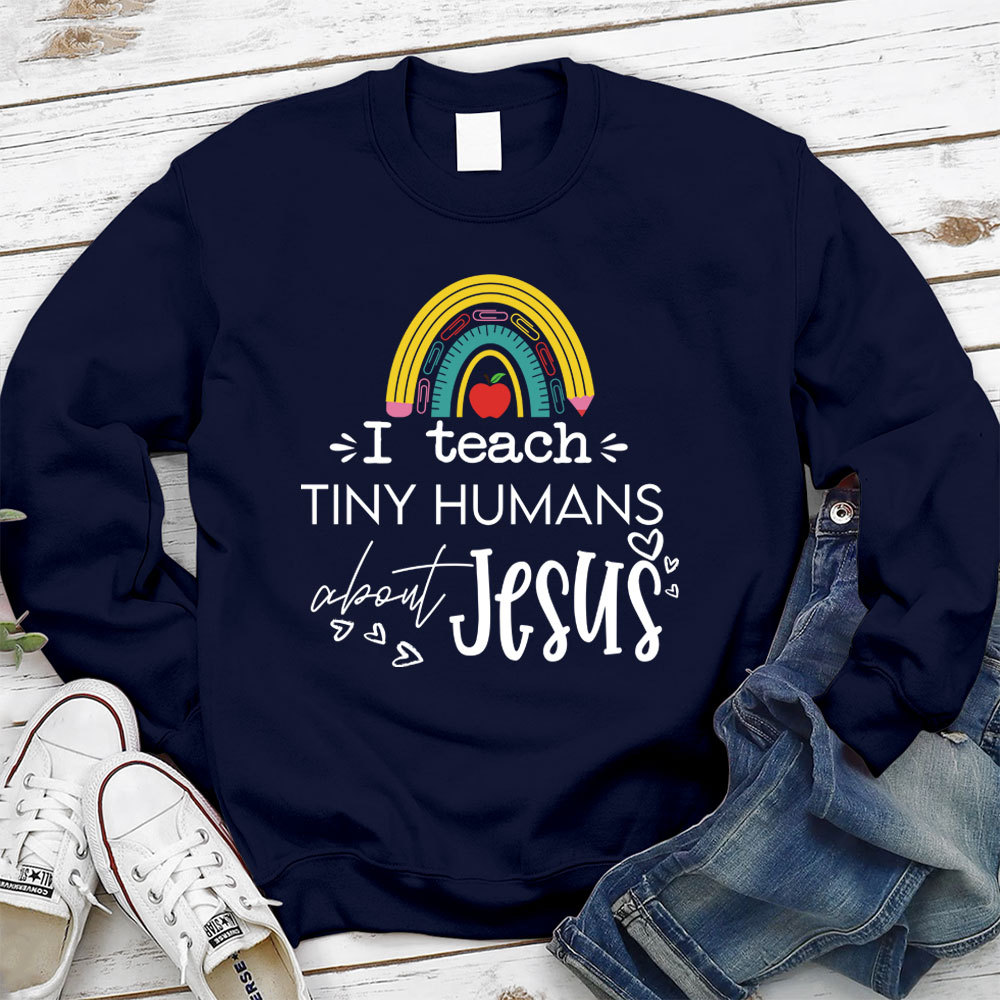 I Teach Tiny Humans About Jesus Sweatshirt