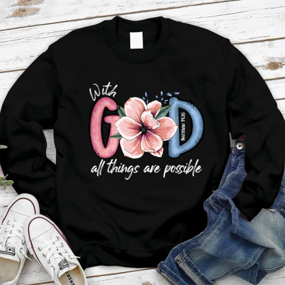 With God All Things Are Possible Christian Sweatshirt