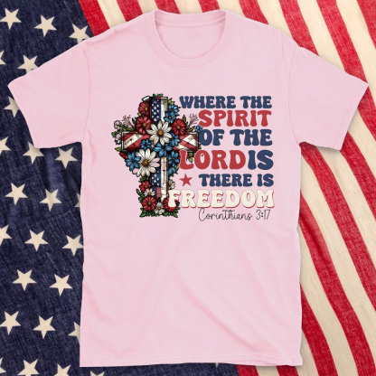 Where The Spirit Of The Lord Is There Is Freedom Christian T-Shirt