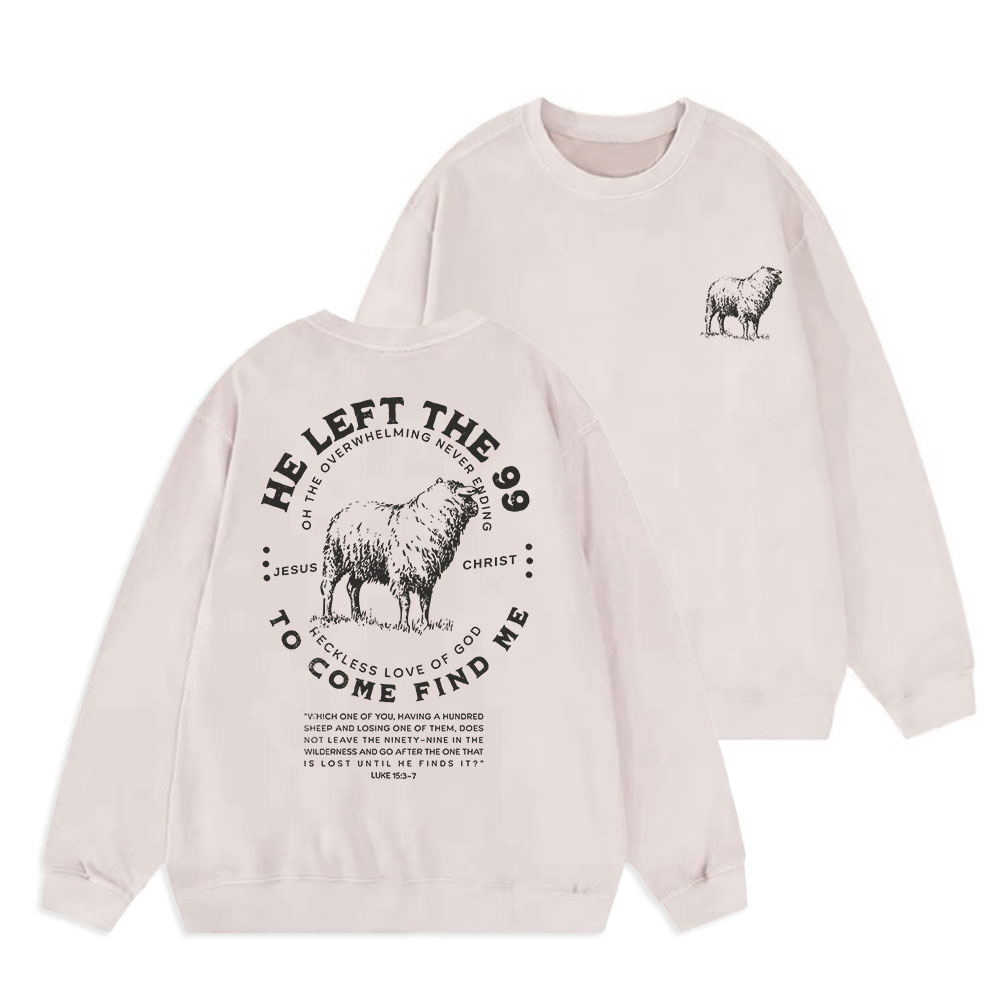 He Left The 99 To Rescue Me Christian Washed Sweatshirt Sale - GuidingCross