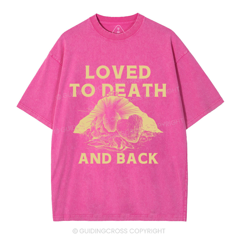 Loved To Death And Back Christian Washed T-Shirt