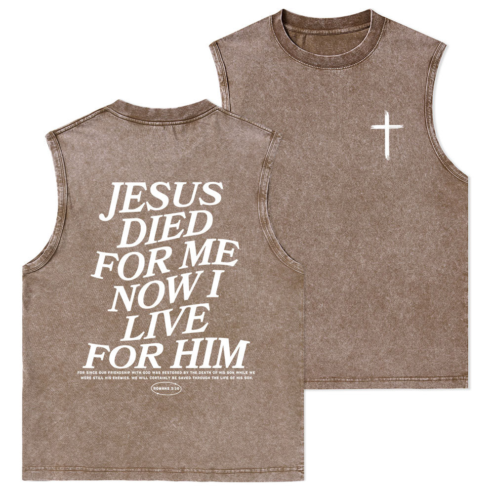 Jesus Died For Me Now I Live For Him Christian Washed sleeveless Tee