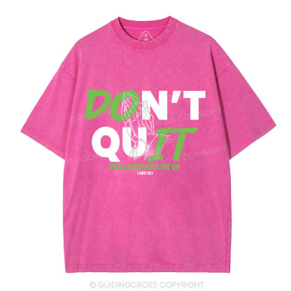 Don't Quit Pray Never Give Up Christian Washed T-Shirt