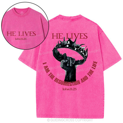 He Lives I Am The Resurrection And The Life Christian Washed T-Shirt