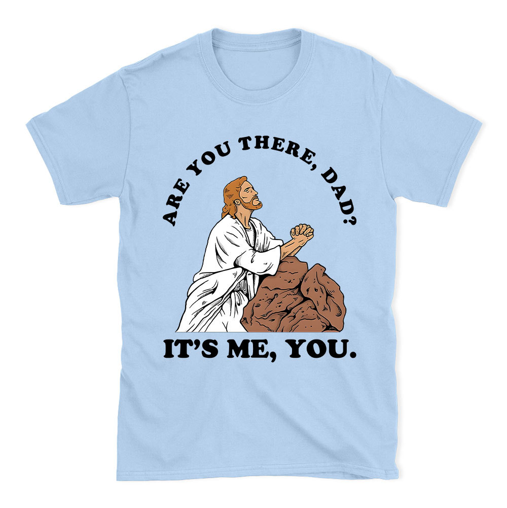 Are You There Dad Christian Funny T-Shirt
