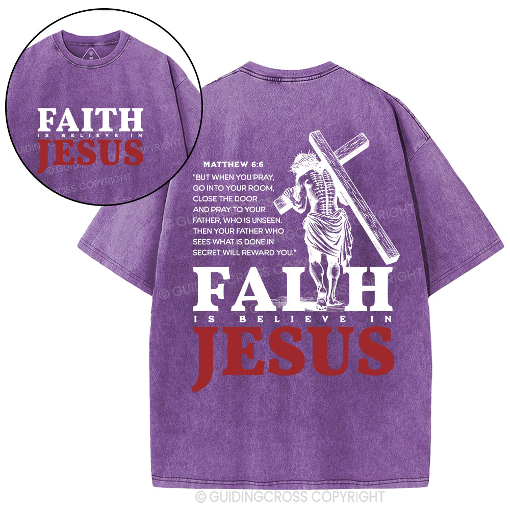 Faith Is Believe In Jesus Christian Washed T-Shirt