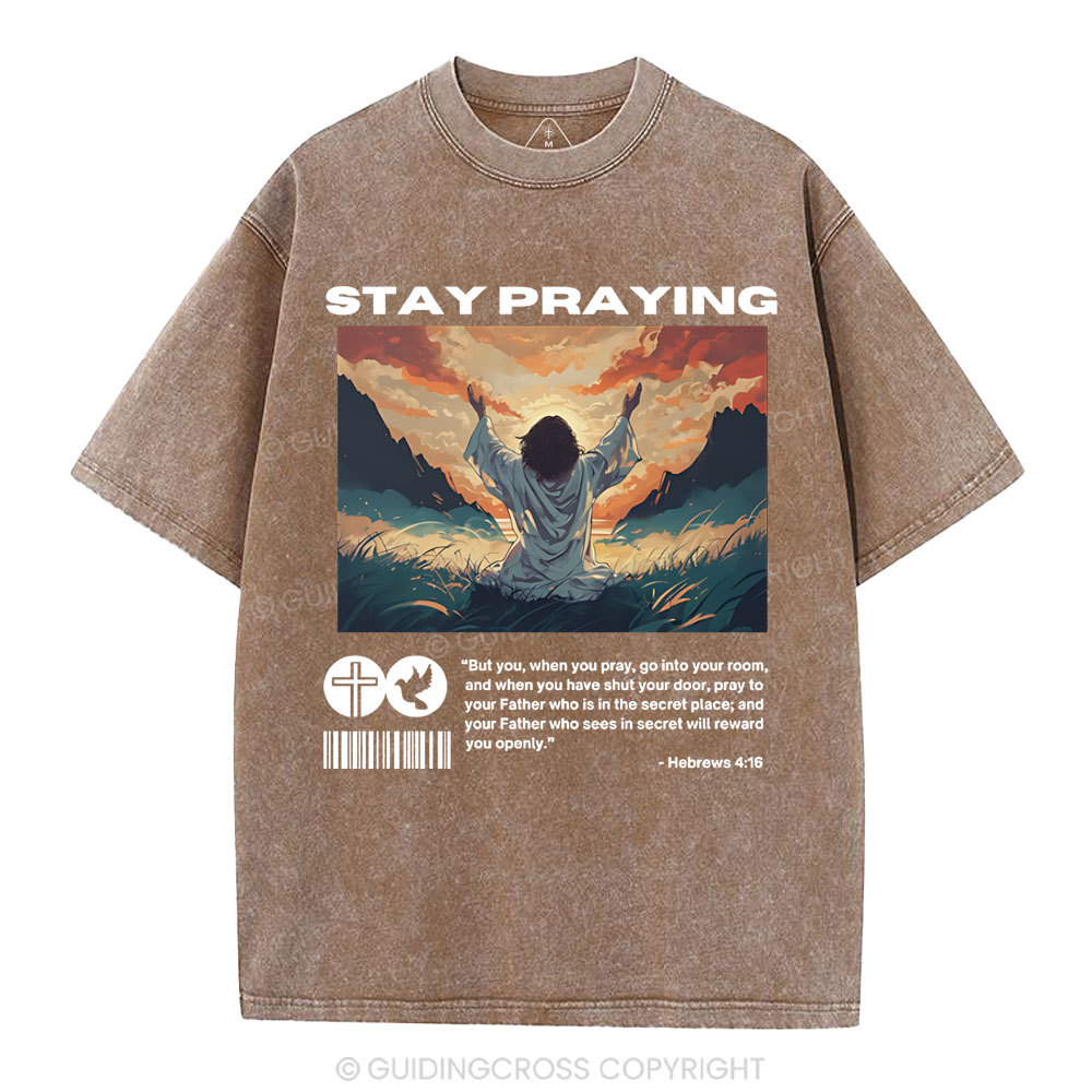 Stay Praying  Christian Washed T-Shirt