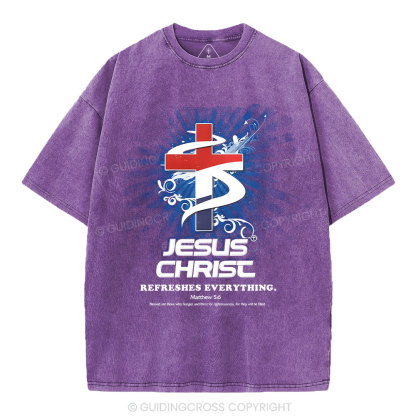 Jesus Christ Refreshes Everything Christian Washed T-Shirt