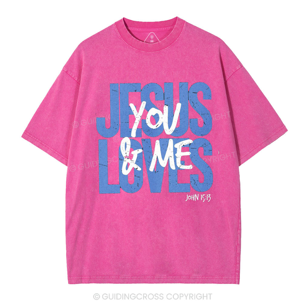 Jesus Loves You And Me Christian Washed T-Shirt