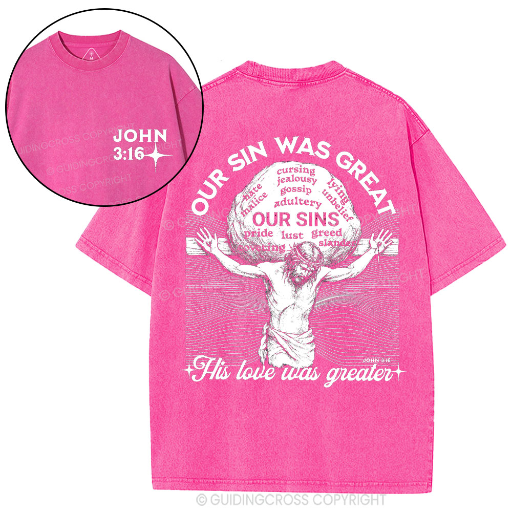 Our Sin Was Great But His Love Was Greater  Christian Washed T-Shirt