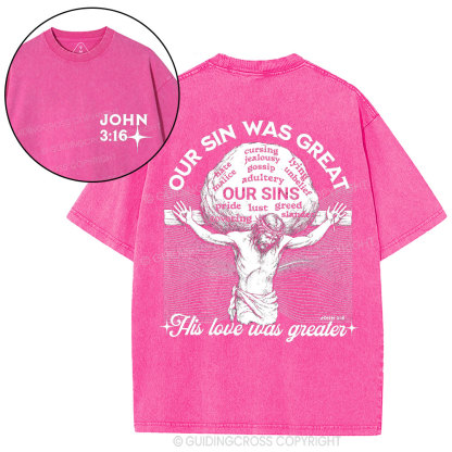 Our Sin Was Great But His Love Was Greater  Christian Washed T-Shirt