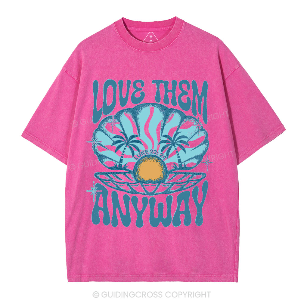 Love Them Anyway Christian Washed T-Shirt