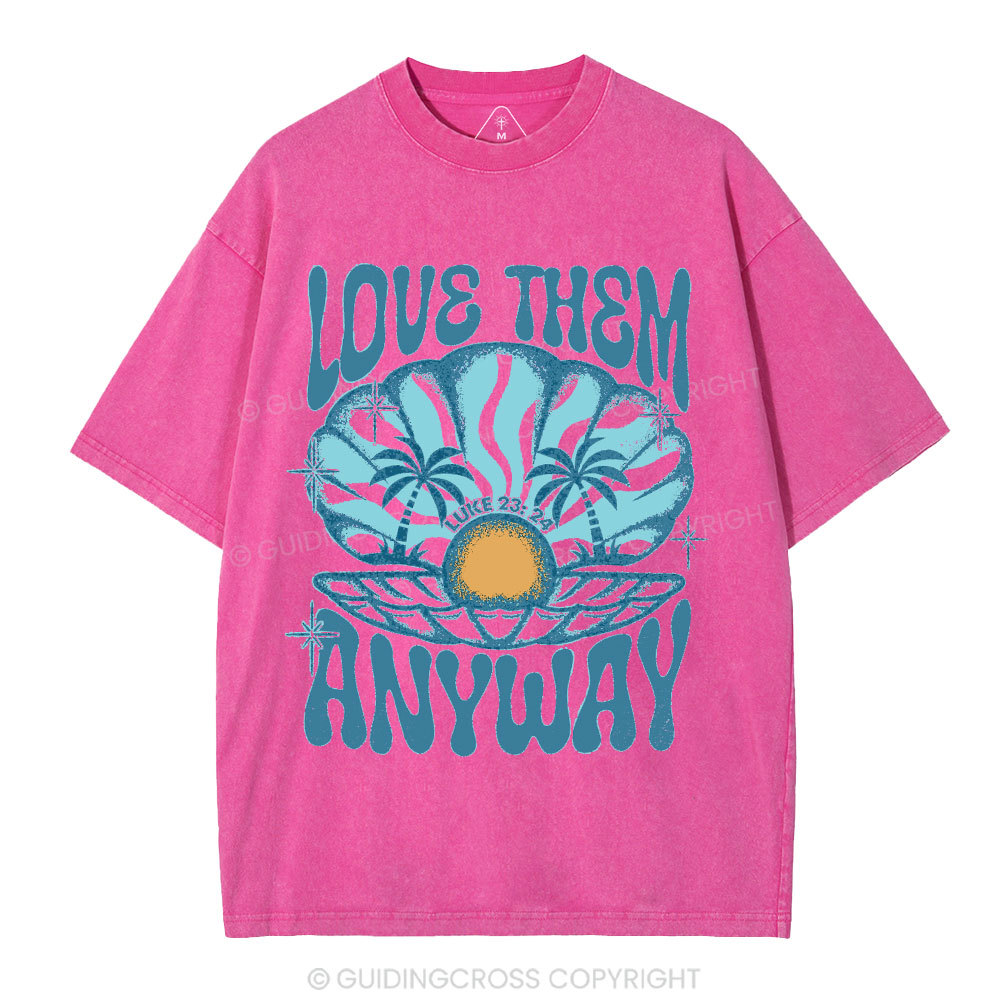 Love Them Anyway Christian Washed T-Shirt