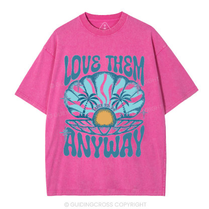 Love Them Anyway Christian Washed T-Shirt