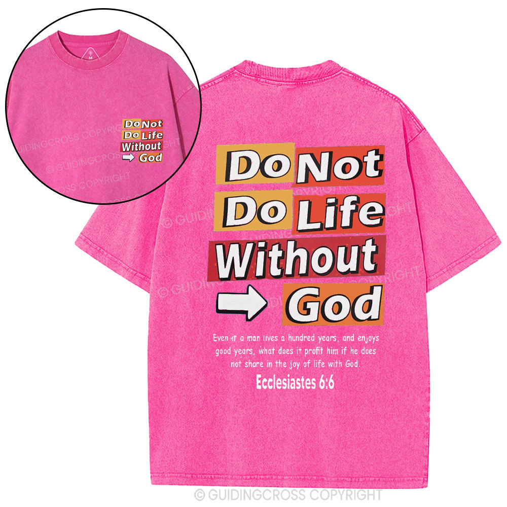 Do Not Do Life Without God Christian Washed T-Shirt