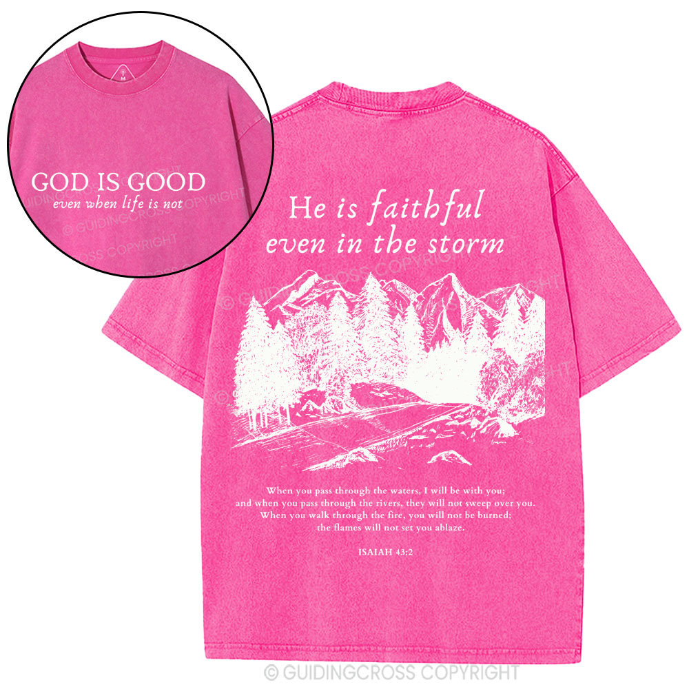 God Is Good Even When Life Is Not Christian Washed T-Shirt