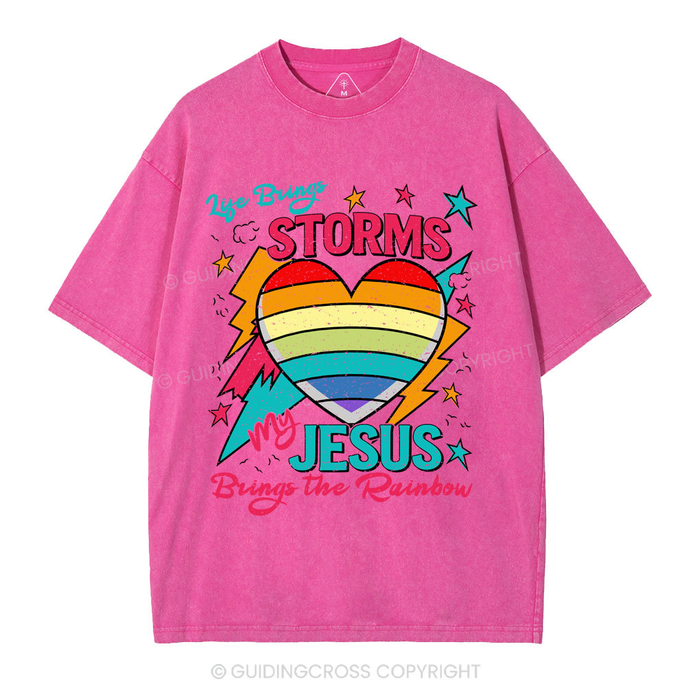 Life Brings Storms My Jesus Bring The Rainbow Christian Washed T-Shirt