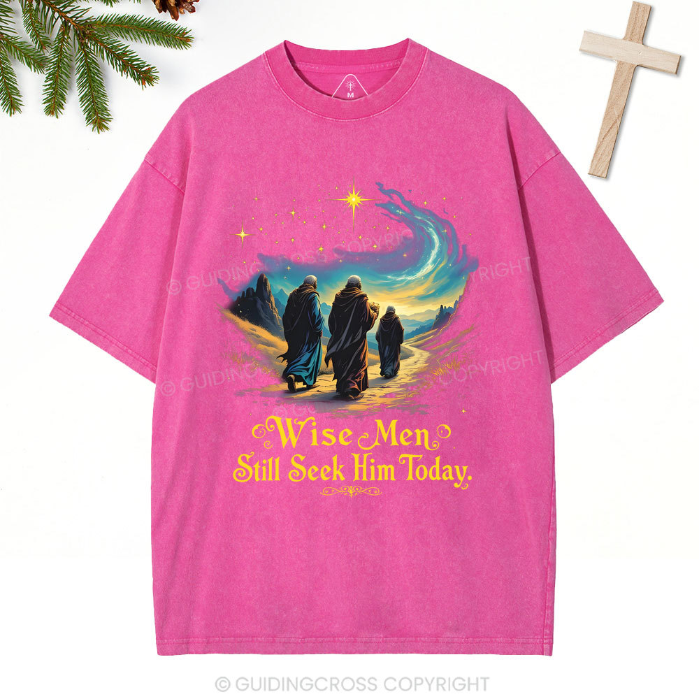 Wise Men Still Seek Him Today Christian Christmas Washed T-Shirt