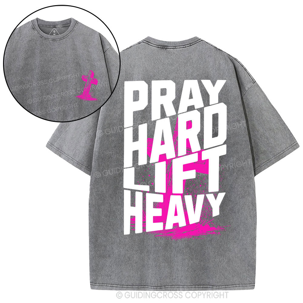 Pray Hard Lift Heavy Christian Washed T-Shirt