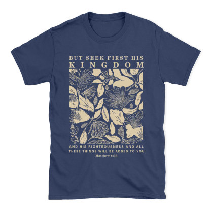 But Seek First His Kingdom Christian T-Shirt