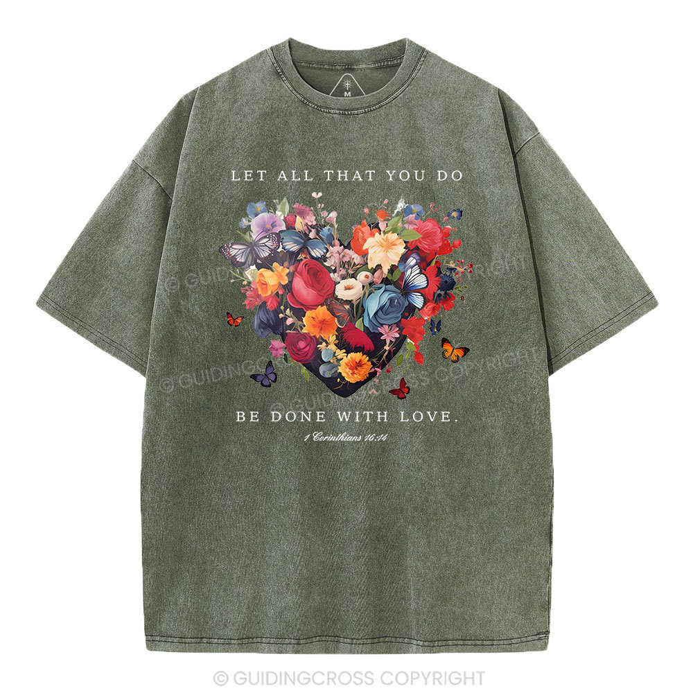 Let All That You Do Be Done With Love Christian Washed T-Shirt