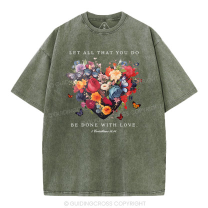 Let All That You Do Be Done With Love Christian Washed T-Shirt