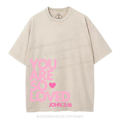 You Are So Loved Christian Washed T-Shirt