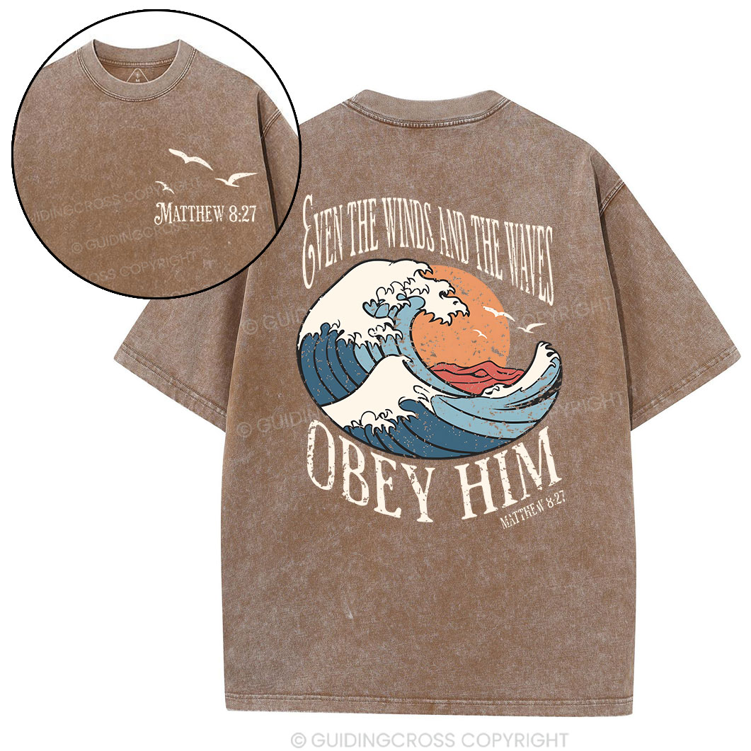 Even The Winds And The Waves Obey Him Christian Washed T-Shirt