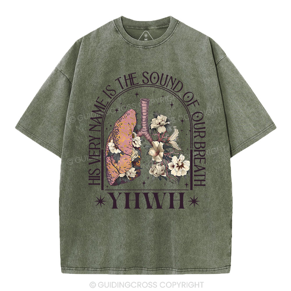 YHWH His Very Name Is The Sound Of Our Breath Christian Washed T-Shirt