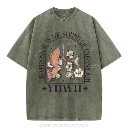 YHWH His Very Name Is The Sound Of Our Breath Christian Washed T-Shirt