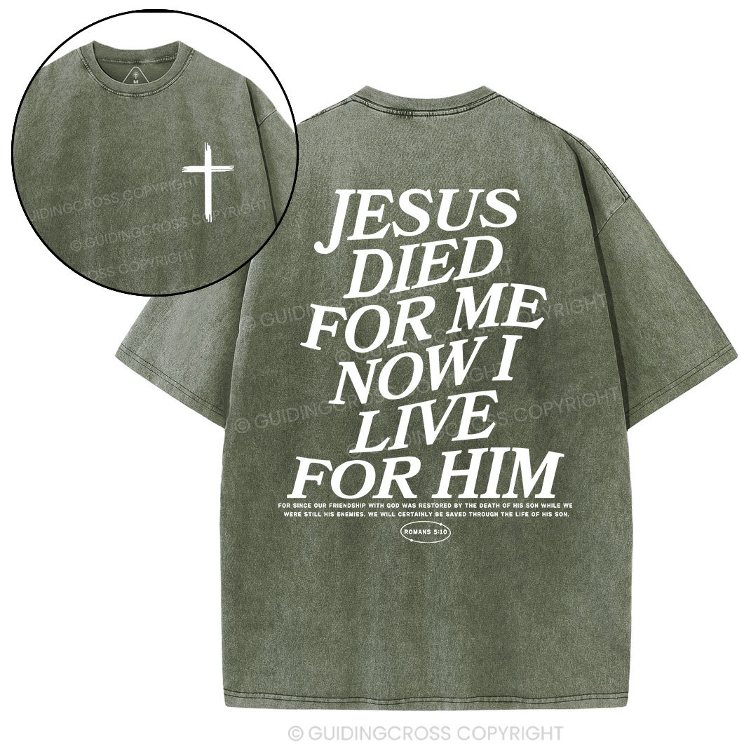 Jesus Died For Me Now I Live For Him Christian Washed T-Shit