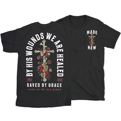 By His Wounds We Are Healed Christian T-Shirt