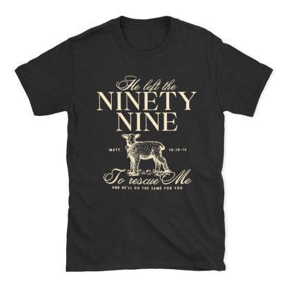 He Left The 99 To Rescues Me Christian T-Shirt