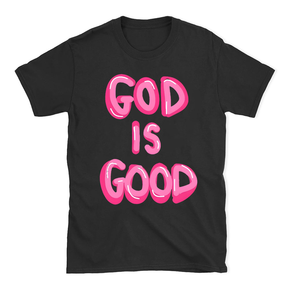 God Is Good Christian T-Shirt