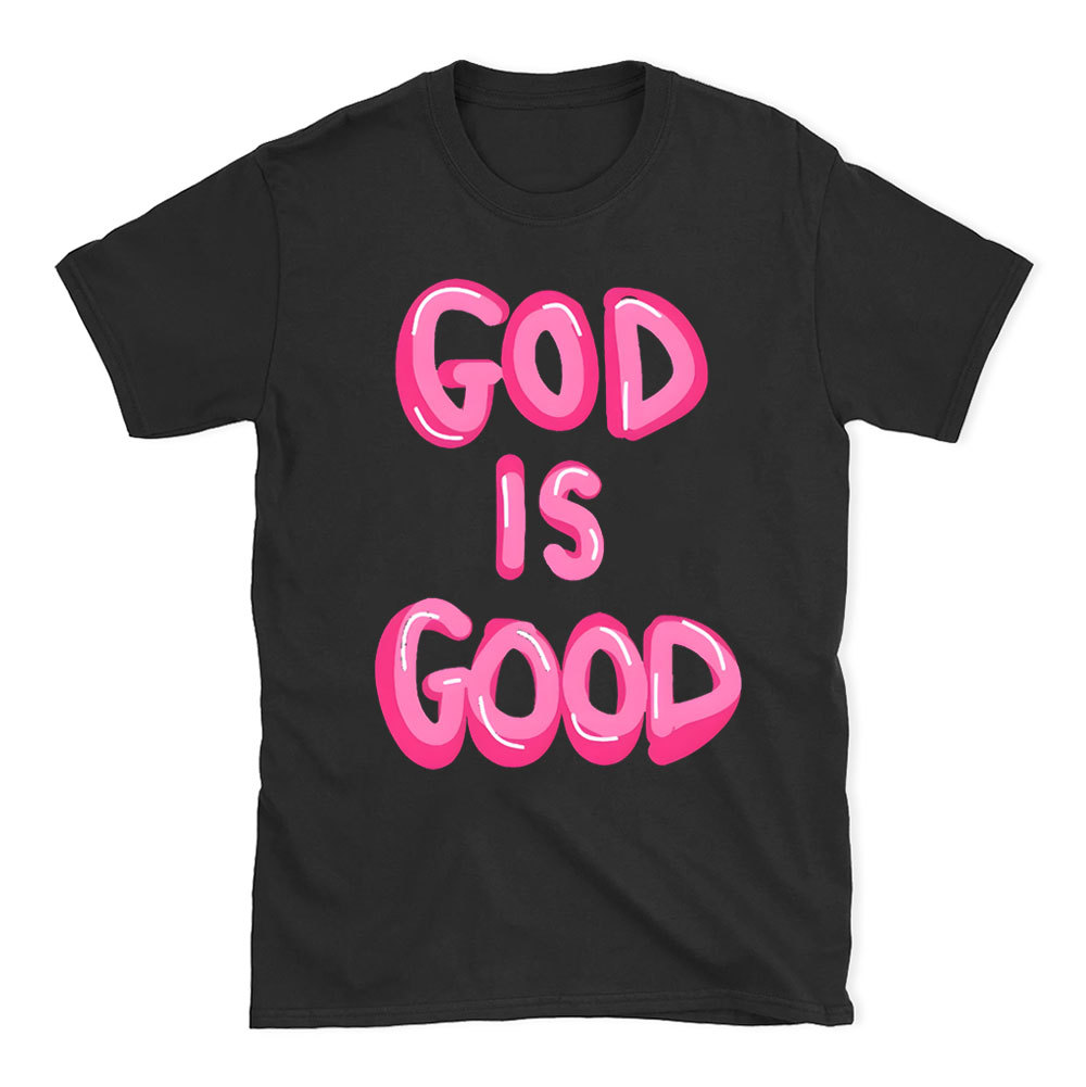 God Is Good Christian T-Shirt
