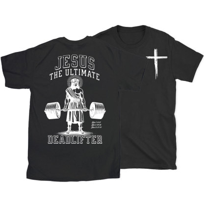 Jesus The Ulimate Deadlifter Chrsitian T-Shirt