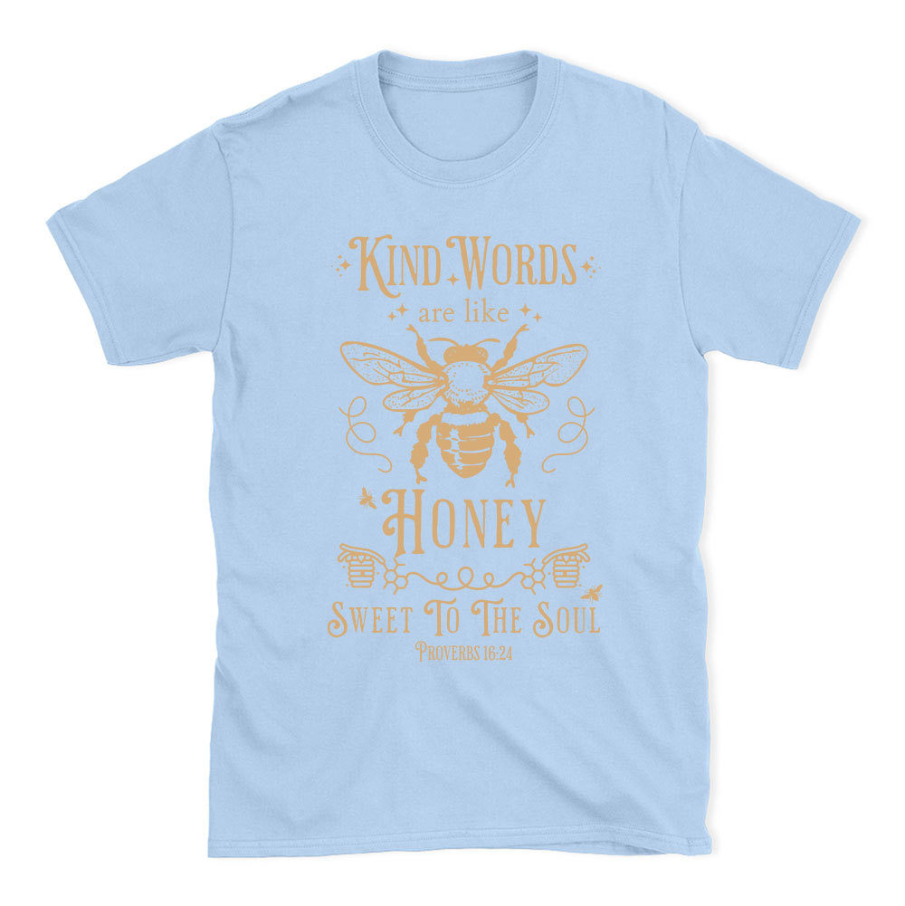Kind Words Are Like Honey Christian T-Shirt