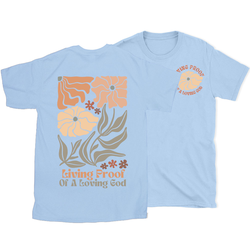 Living Proof Of A Loving God Christian T-Shirt