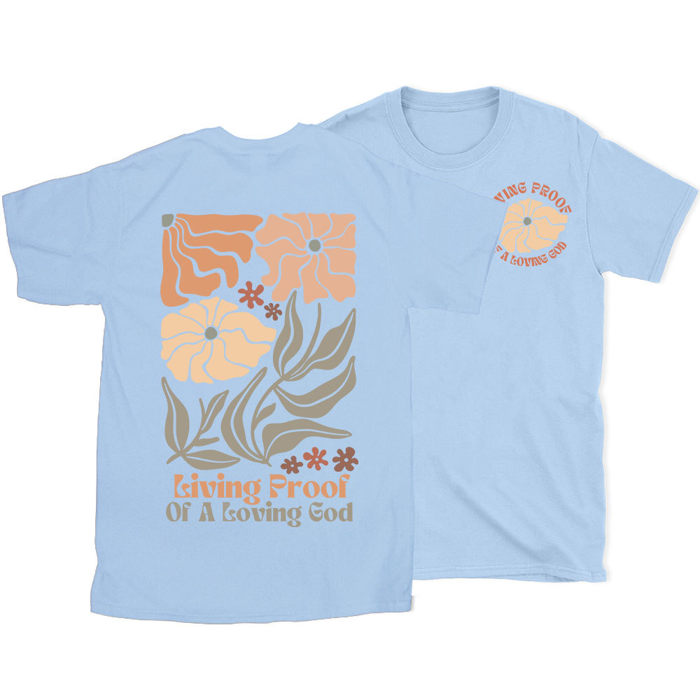 Living Proof Of A Loving God Christian T-Shirt