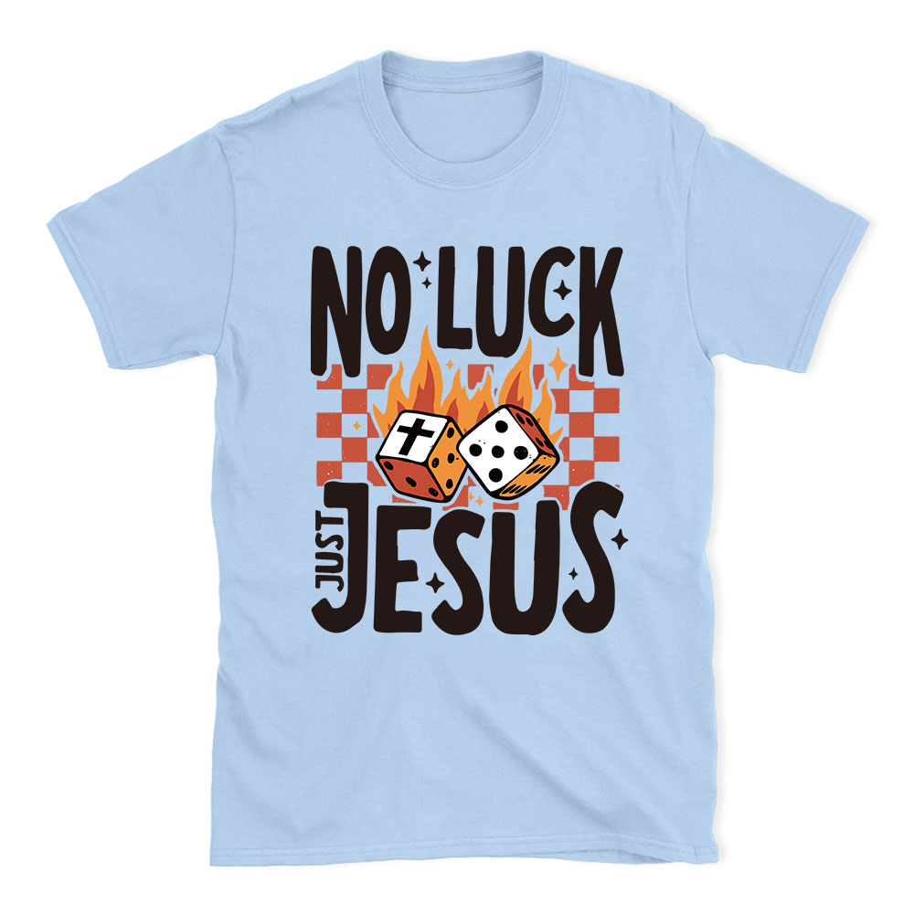 No Luck Just Jesus Christian T-Shirt